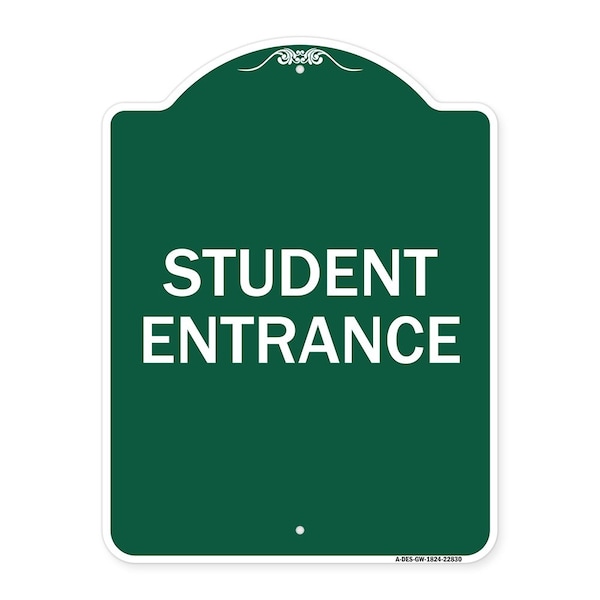 Signmission Designer Series Sign-Student Entrance, Green & White Aluminum Sign, 18" H, GW-1824-22830 A-DES-GW-1824-22830 - main